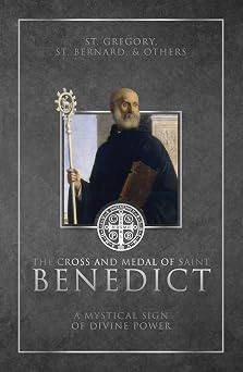 The Cross and Medal of Saint Benedict A Mystical Sign of Divine Power