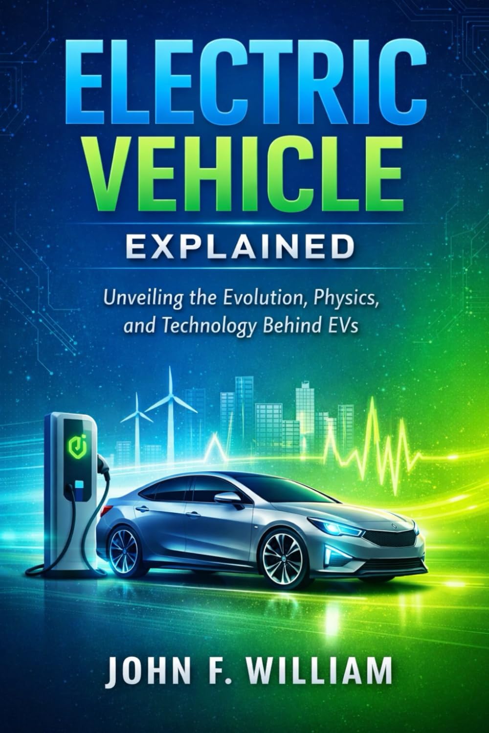 Electric Vehicle Explained: Unveiling the Evolution, Physics, and Technology Behind EVs
