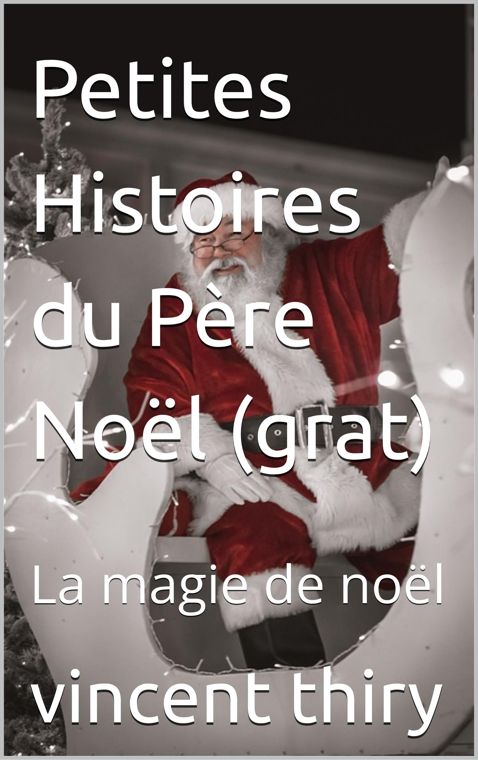 Petites Histoires du Père Noël (grat): La magie de noël (French Edition)