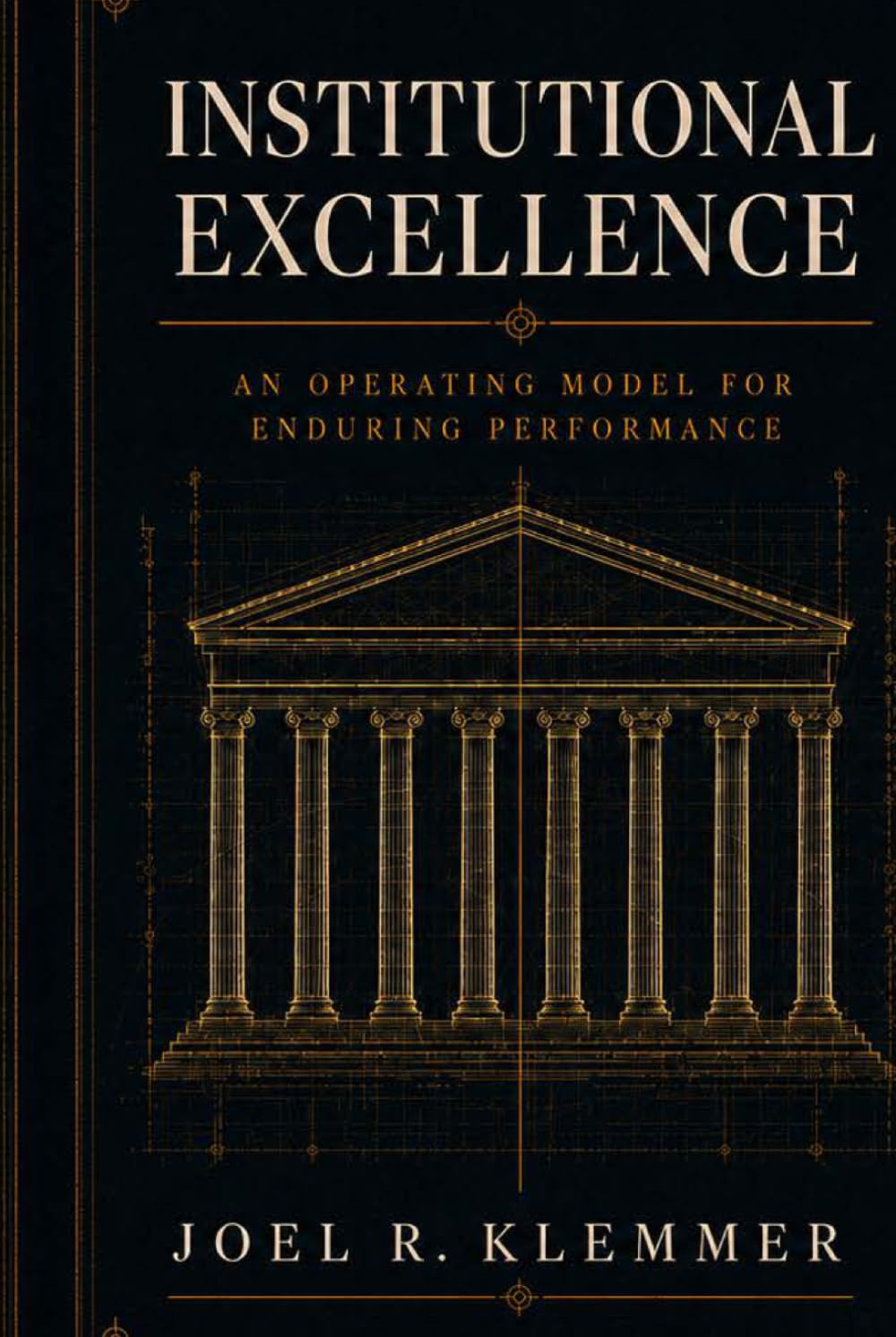 Institutional Excellence: An Operating Model for Enduring Performance