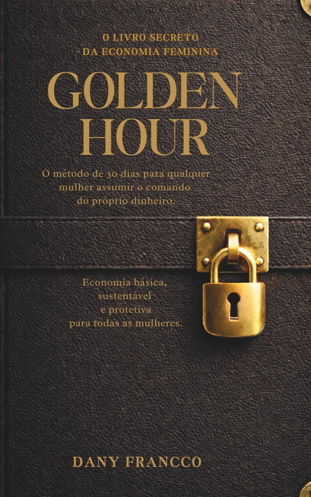 GOLDEN HOUR: O LIVRO SECRETO DE ECONOMIA FEMININA