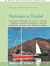 Martinique to Trinidad: including Martinique, St. Lucia, St. Vincent, Barbados, Northern Grenadines, Southern Grenadines, Grenada, and Trinidad & ... Cruising Guide to the Eastern Caribbean)