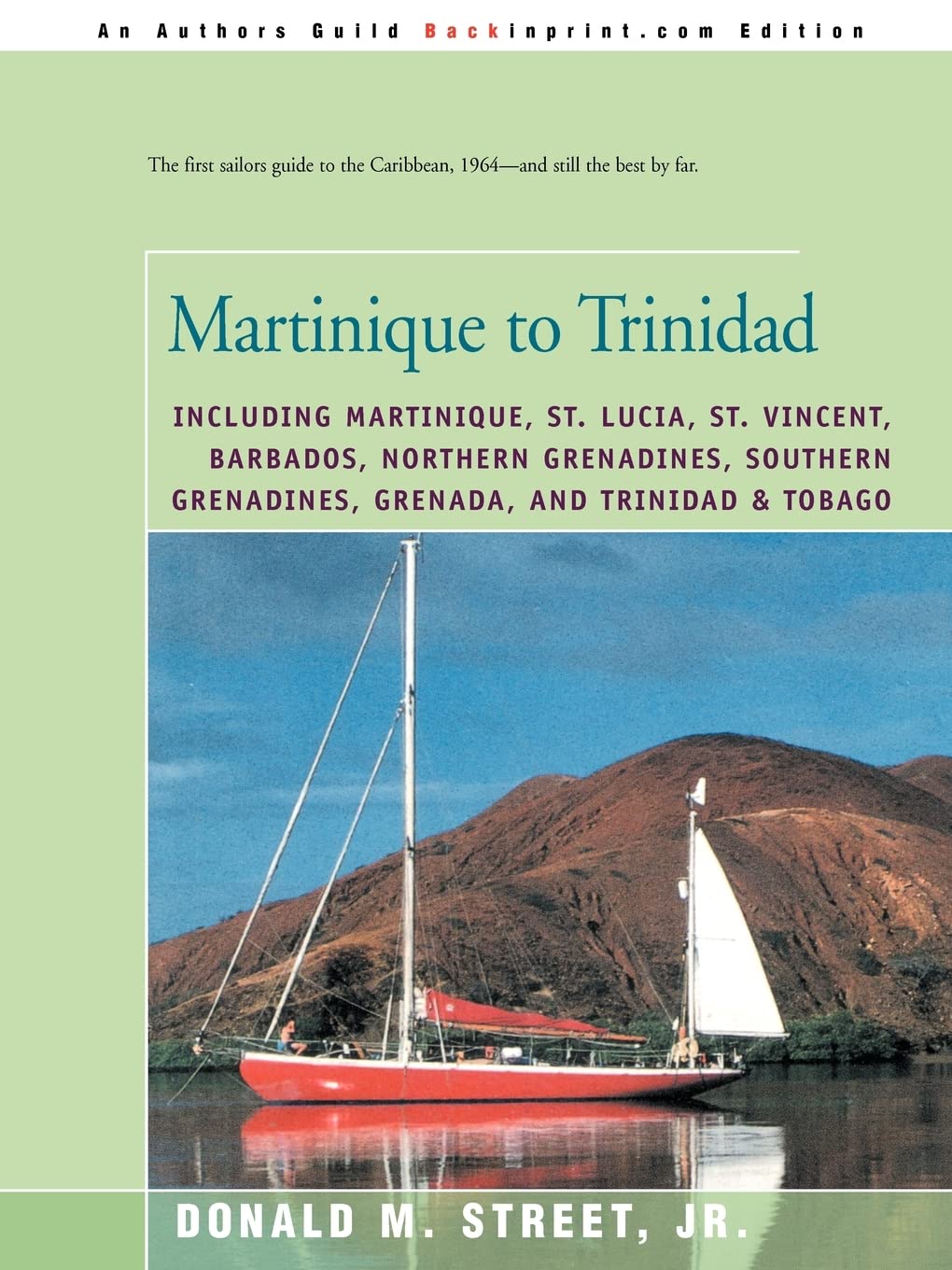 Martinique to Trinidad: including Martinique, St. Lucia, St. Vincent, Barbados, Northern Grenadines, Southern Grenadines, Grenada, and Trinidad & ... Cruising Guide to the Eastern Caribbean)