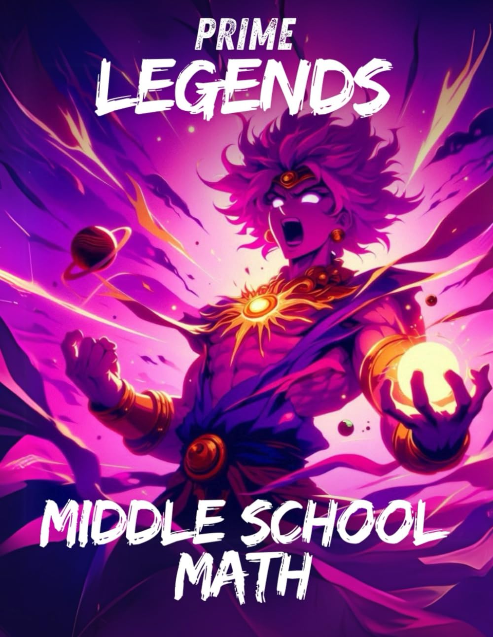 Prime Legends Middle School Math Textbook by Adrian Mercer: Comprehensive All-in-One Guide with Practice & Solutions