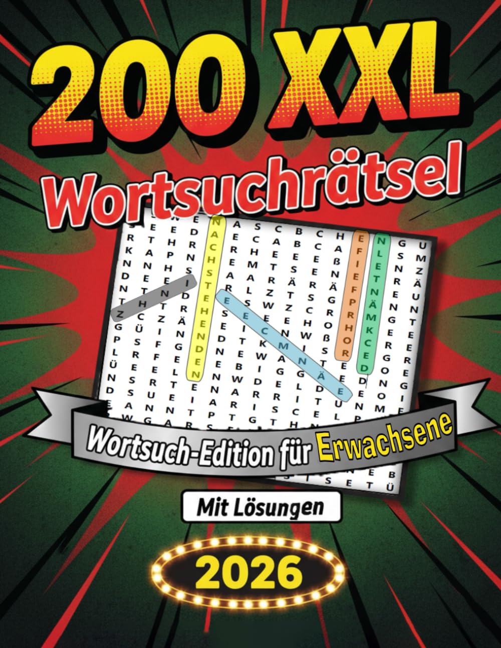 Wortsuchrätsel XXL Wortsuch-Edition für Erwachsene: 200 sorgfältig gestaltete Such- und Findrätsel – Mit Lösungen.