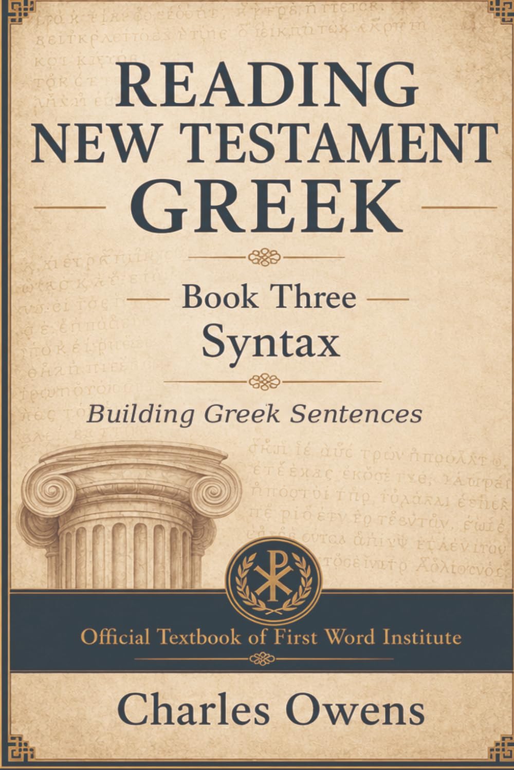 Reading New Testament Greek: Book Three - Syntax: Building Greek Sentences