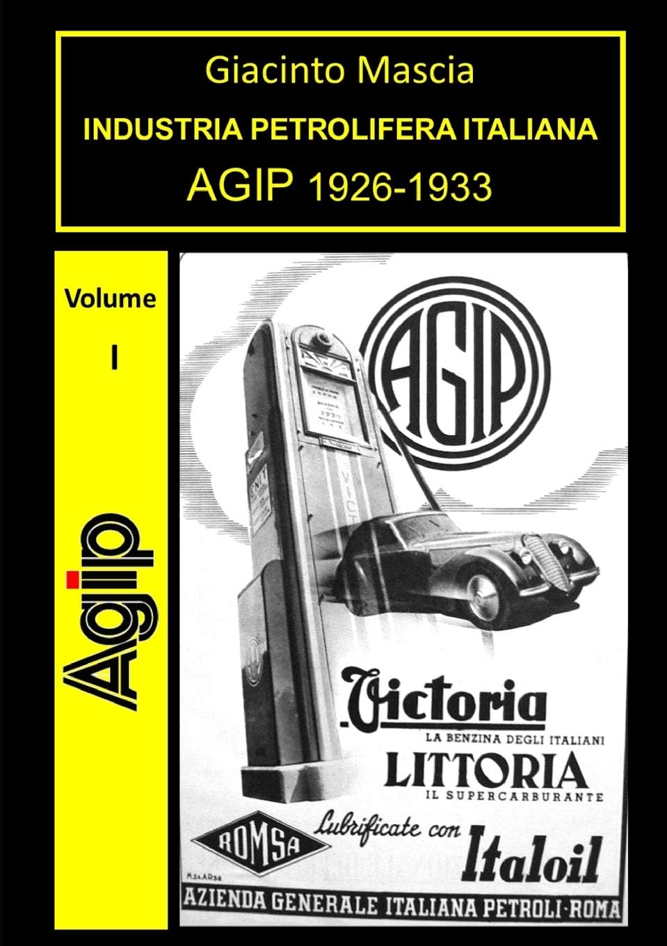 INDUSTRIA PETROLIFERA ITALIANA. AGIP 1926-1933 Vol. I (Italian Edition)