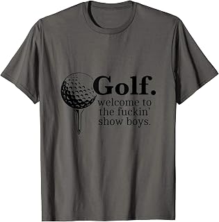 Golf. Welcome To The Fuckin' Show Boys T-Shirt