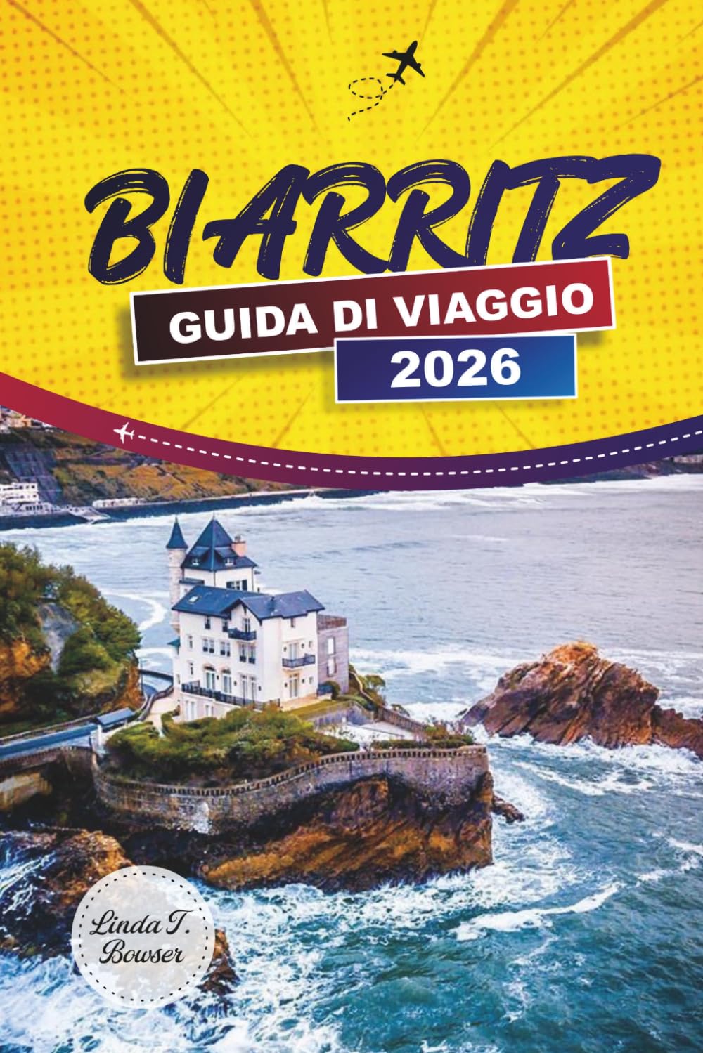 BIARRITZ GUIDA DI VIAGGIO 2026: Spiagge, spot per il surf, cucina basca e gite giornaliere a Bayonne e Saint-Jean-de-Luz