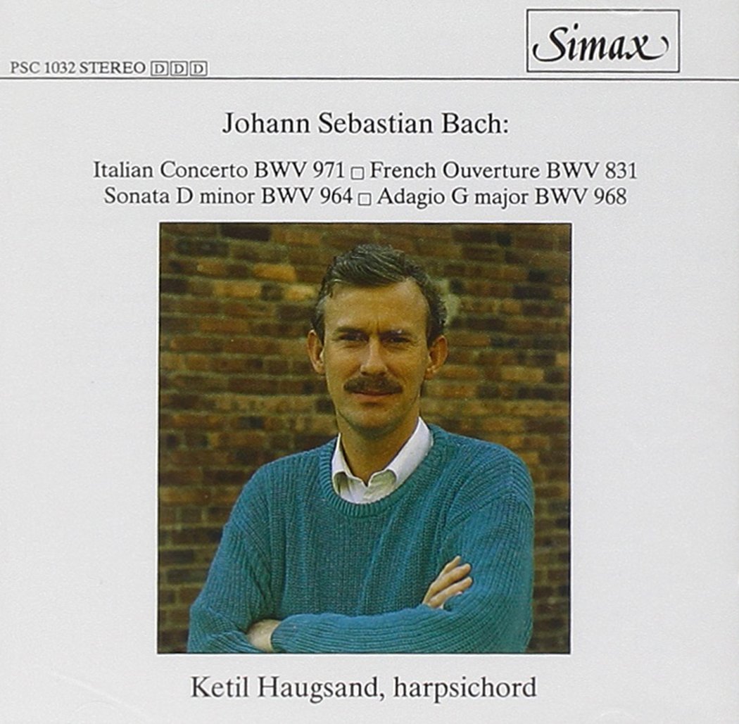 Bach: Italian Concerto BWV 971; French Ouverture BWV 831; Sonata D minor BWV 964; Adagio G major BWV 968
