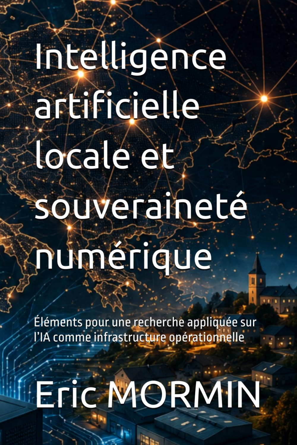 Intelligence artificielle locale et souveraineté numérique: Éléments pour une recherche appliquée sur l’IA comme infrastructure opérationnelle