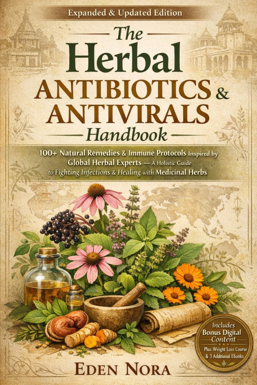 The Herbal Antibiotics & Antivirals Handbook: 100+ Natural Remedies & Immune Protocols Inspired by Global Herbal Experts—A Holistic Guide to Fighting ... Wellness, Medicinal Plants and Herb's Books)