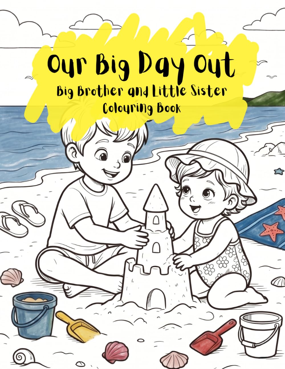 Our Big Day Out - Big Brother and Little Sister: Everyday Adventures: A Sibling Colouring Book for Toddlers and Kids with 44 Unique Scenes
