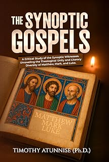 The Synoptic Gospels: A Critical Study of the Synoptic Witnesses. Unraveling the Theological Unity and Literary Diversity of Matthew, Mark, and Luke
