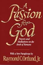 A Passion for God: Prayers and Meditations on the Book of Romans