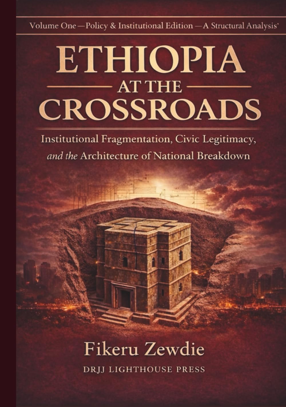 Ethiopia at the Crossroads: Institutional Fragmentation, Civic Legitimacy, and the Architecture of National Breakdown      Hardcover – Large Print, February 4, 2026