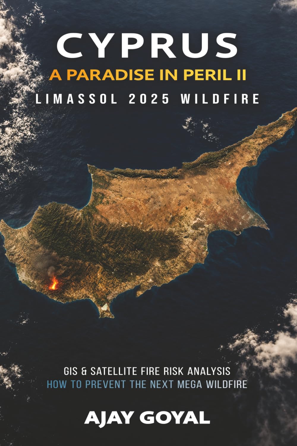 Cyprus : A Paradise in Peril II: Limassol 2025 Wildfire : GIS & Satellite Fire Risk Analysis How to Prevent the Next Mega Wildfire (Megawildfires: Investigations from Space)