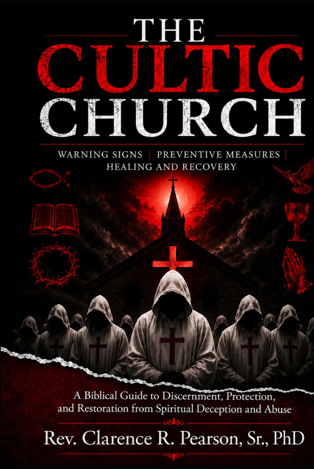 THE CULTIC CHURCH: Warning Signs, Preventive Measures, Healing and Recovery