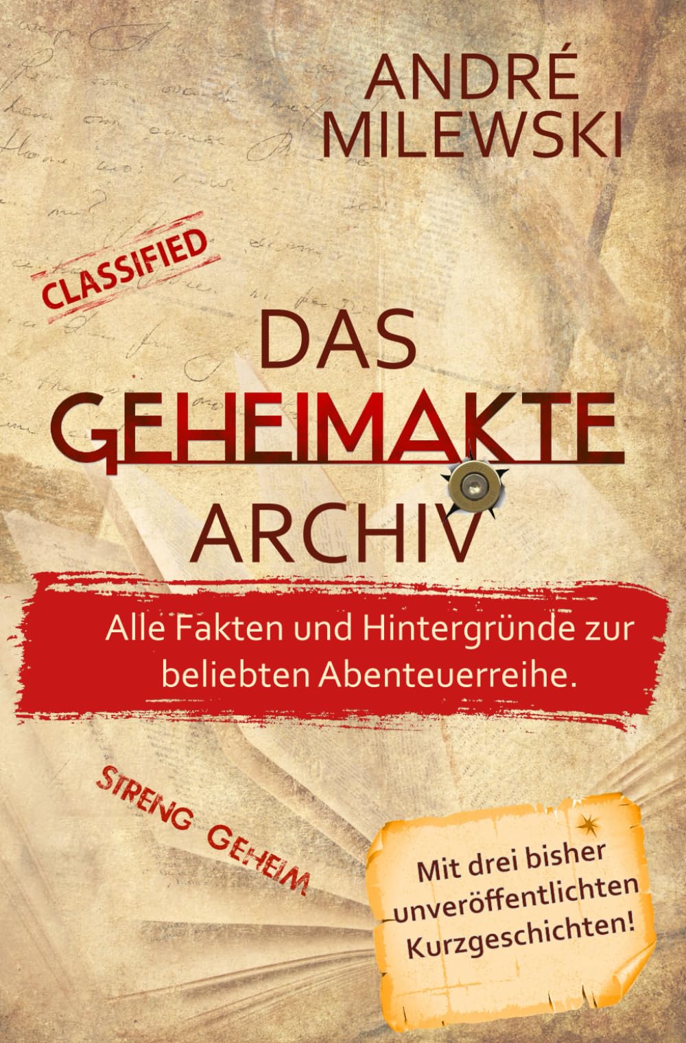 Das Geheimakte Archiv: Fakten und Hintergründe zur beliebten Abenteuerreihe. Mit drei neuen Kurzgeschichten!