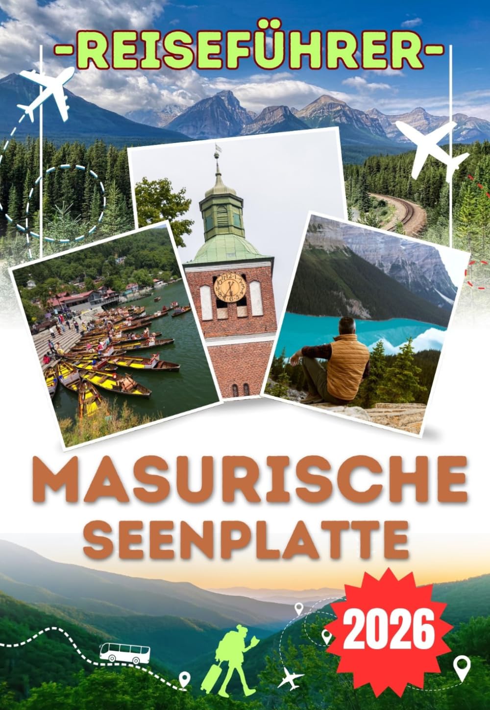 MASURISCHE SEENPLATTE REISEFÜHRER 2026: Von Mikołajki bis zur Wolfsschanze – Erkunden Sie Polens Masurische Seenplatte mit malerischen Wasserwegen, ... und unverzichtbaren Reisetipps