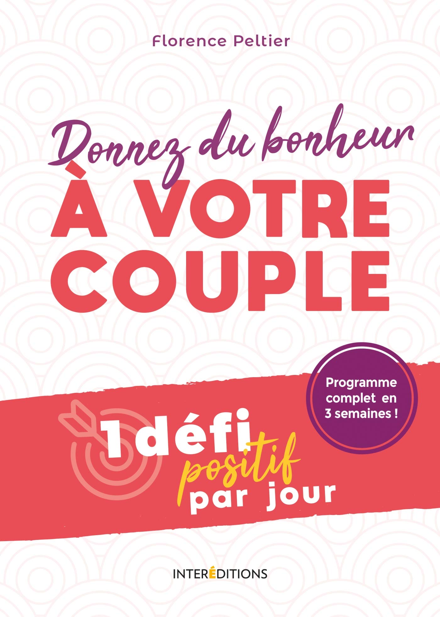 Donnez du bonheur à votre couple - 1 défi positif par jour: 1 défi positif par jour