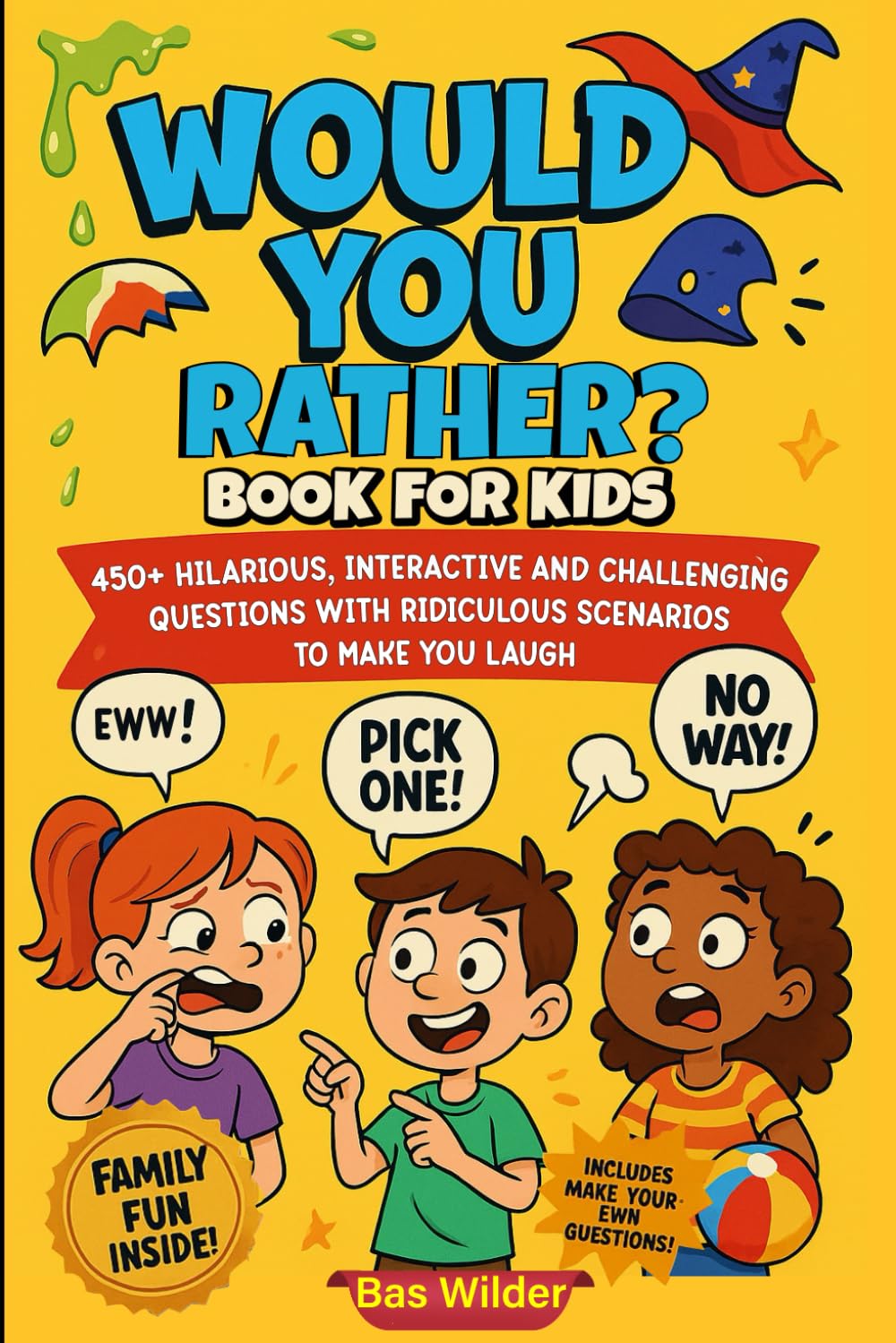 Would You Rather Book For Kids: 450+ Hilarious, Interactive and Challenging Questions With Ridiculous Scenarios To Make You Laugh (Funny Jokes and ... | Gift For Birthdays ,Vacations and Holidays
