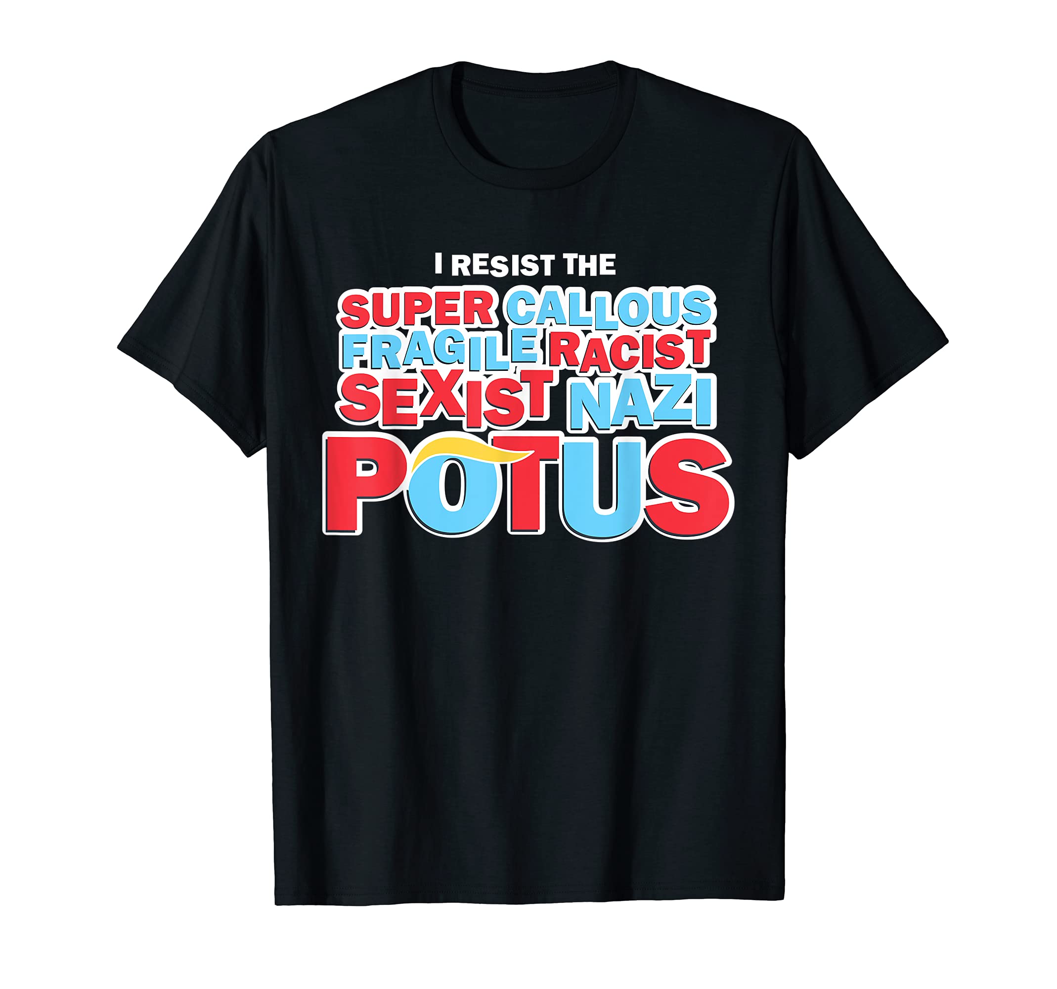 American People for the USAI Resist The Super Callous Fragile Racist Sexist Nazi Potus T-Shirt