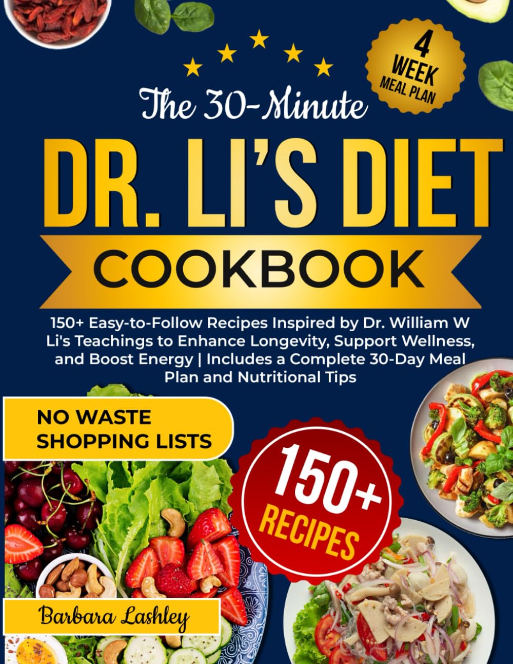 The 30-Minute Dr. Li’s Diet Cookbook: 150+ Easy-to-Follow Recipes Inspired by Dr. William W Li's Teachings to Enhance Longevity, Support Wellness, and ... 30-Day Meal Plan and Nutritional Tips