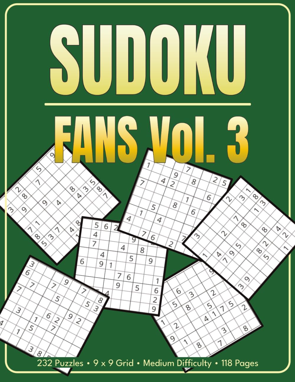 Sudoku Fans Vol. 3: 232 Puzzles • 9 x 9 Grid • Medium Difficulty • 118 Pages