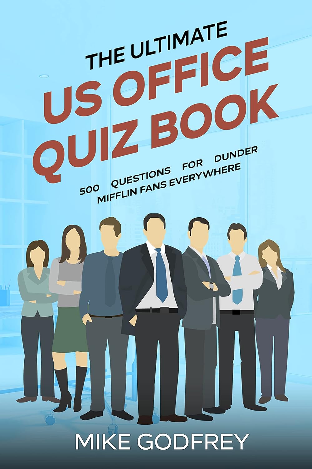 The Ultimate US Office Quiz Book 500 Questions for Dunder Mifflin Fans Everywhere eBook