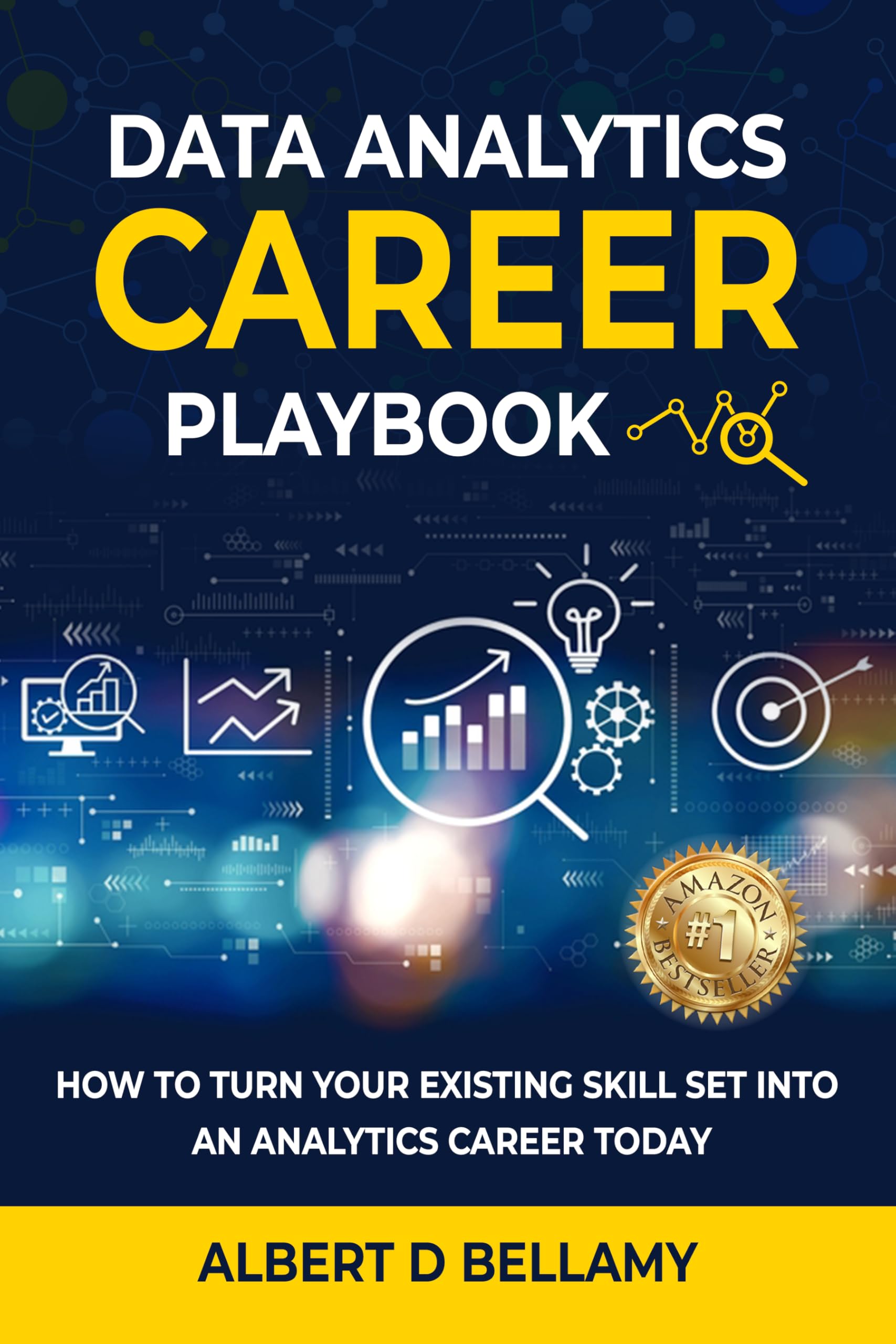 Data Analytics Career Playbook: How to Turn Your Existing Skill Set into an Analytics Career Today