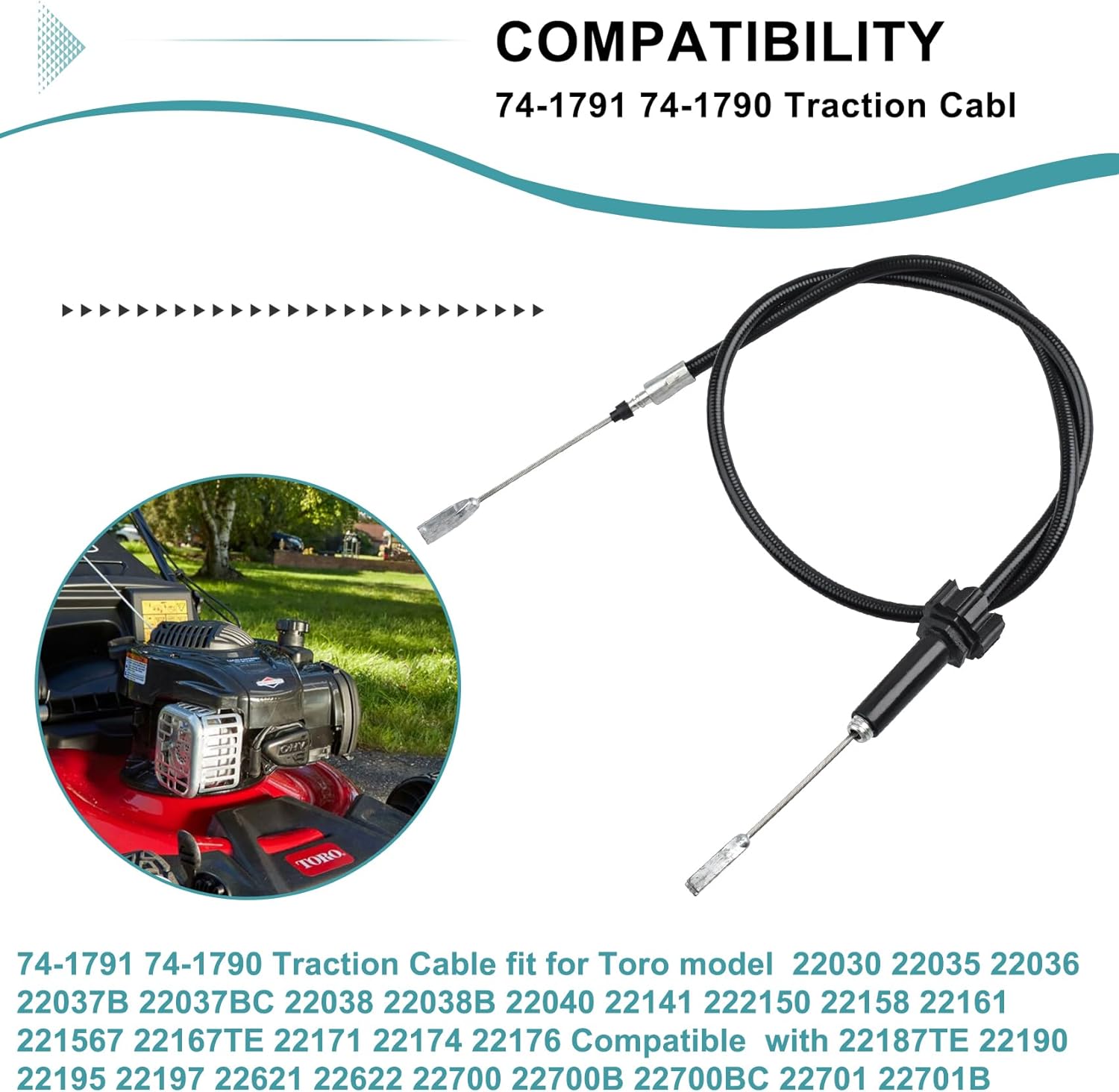 74-1791,74-1790 Traction Cable Replacement-Throttle Control Cable for Toro Recyclers & Lawn Mowers|Compatible with Models: 22030/22035/22036/22037B/22167TE/22174/22176/22187TE