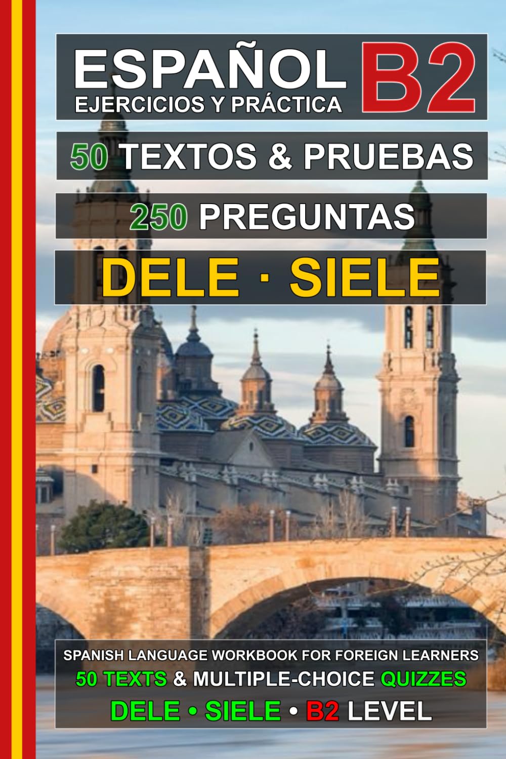 Español B2: 50 Textos, 50 Pruebas y 250 Preguntas: Ejercicios de Español para la Preparación de los Exámenes DELE y SIELE B2 (Español para Todos!)