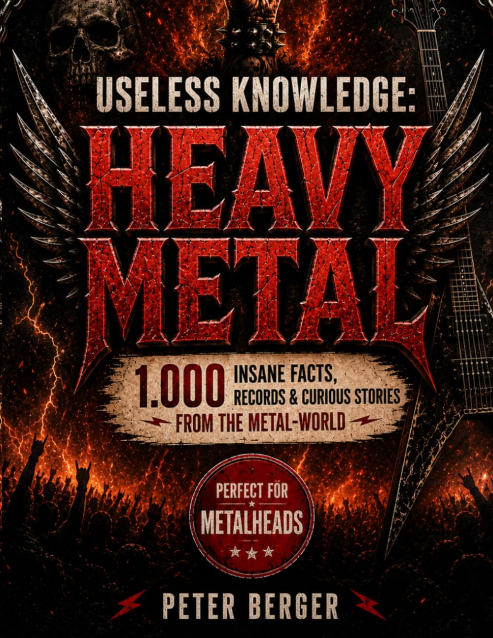 Useless Knowledge: Heavy Metal: 1,000 crazy facts, records & curious stories from the world of metal | Perfect for metalheads