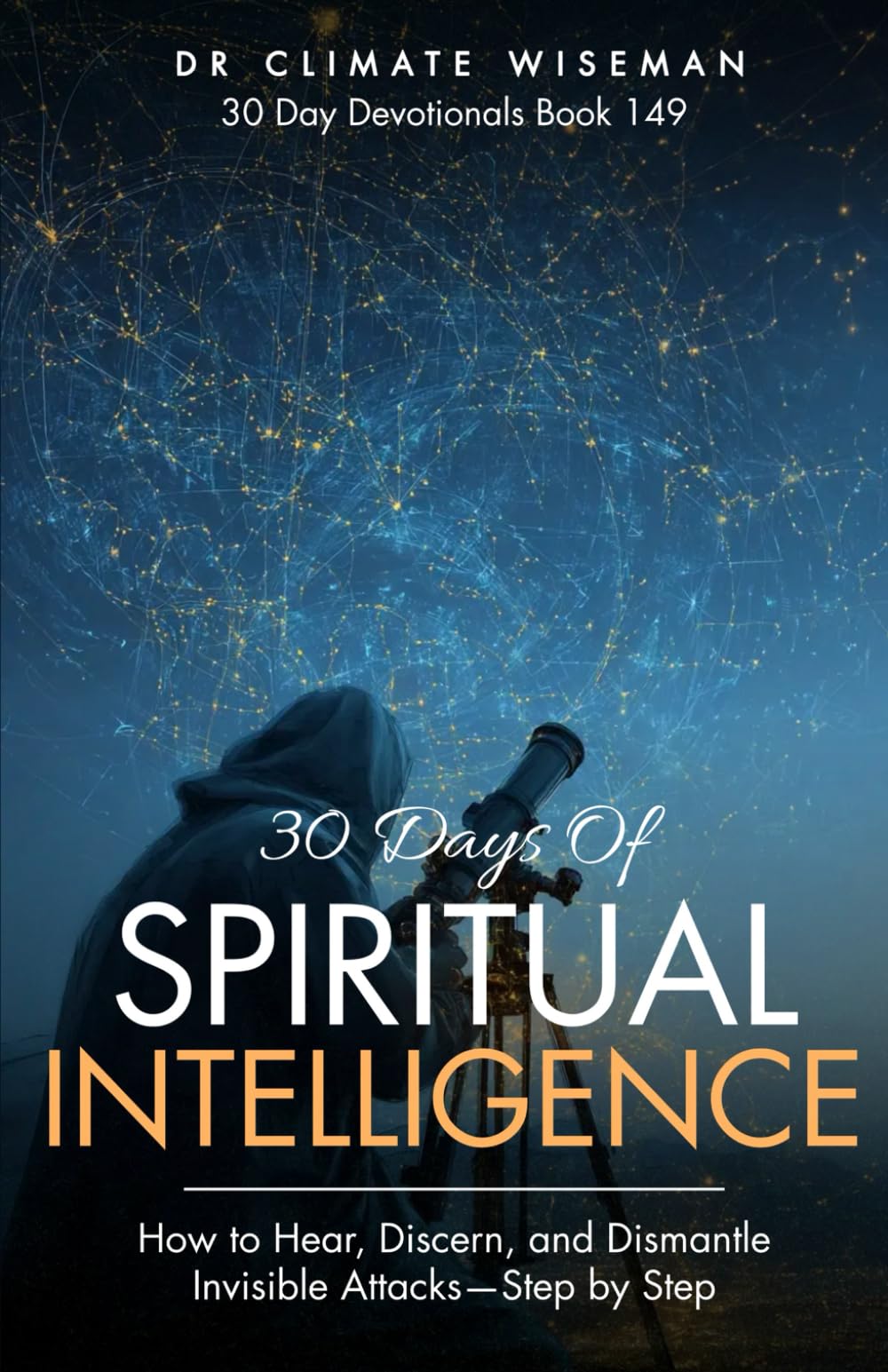 30 Days of Spiritual Intelligence: How to Hear, Discern, and Dismantle Invisible Attacks—Step by Step (30 Day Devotionals)