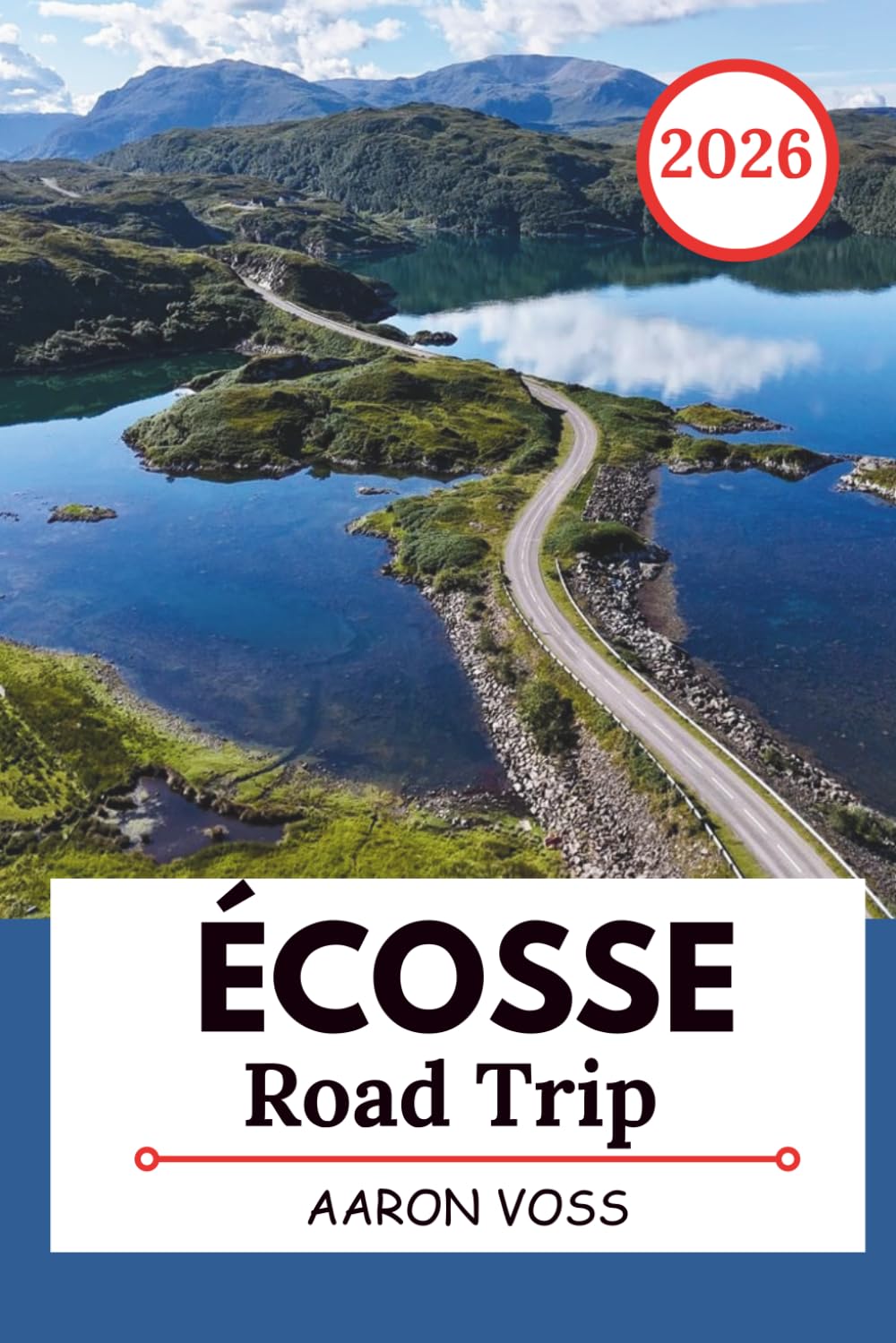 ÉCOSSE ROAD TRIP 2026: Itinéraires panoramiques, cartes détaillées et itinéraires flexibles pour les hautes terres, les îles et les routes côtières
