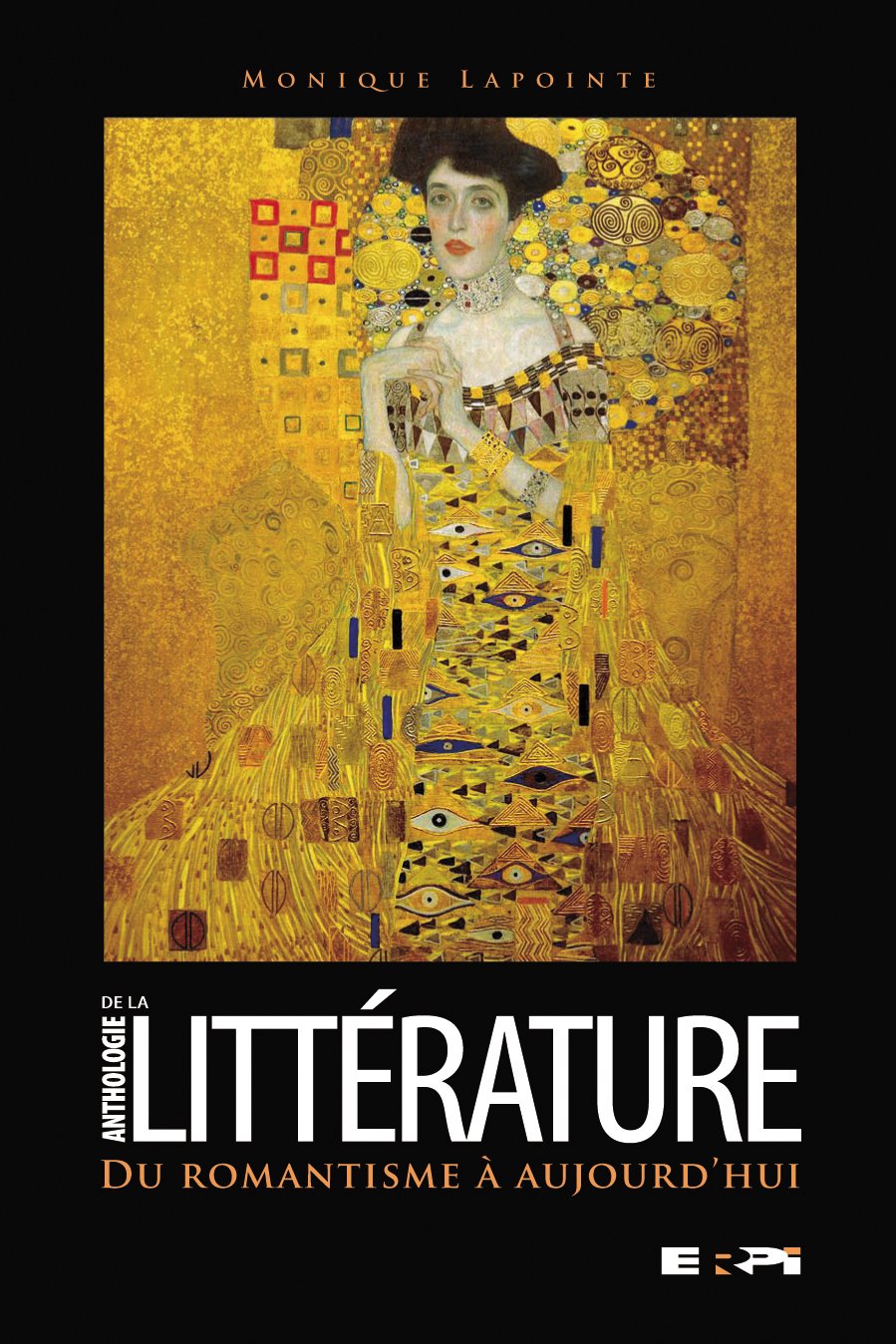ANTHOLOGIE DE LA LITTERATURE DU ROMANTISME A AUJOURD'HUI LAPOINTE, Monique