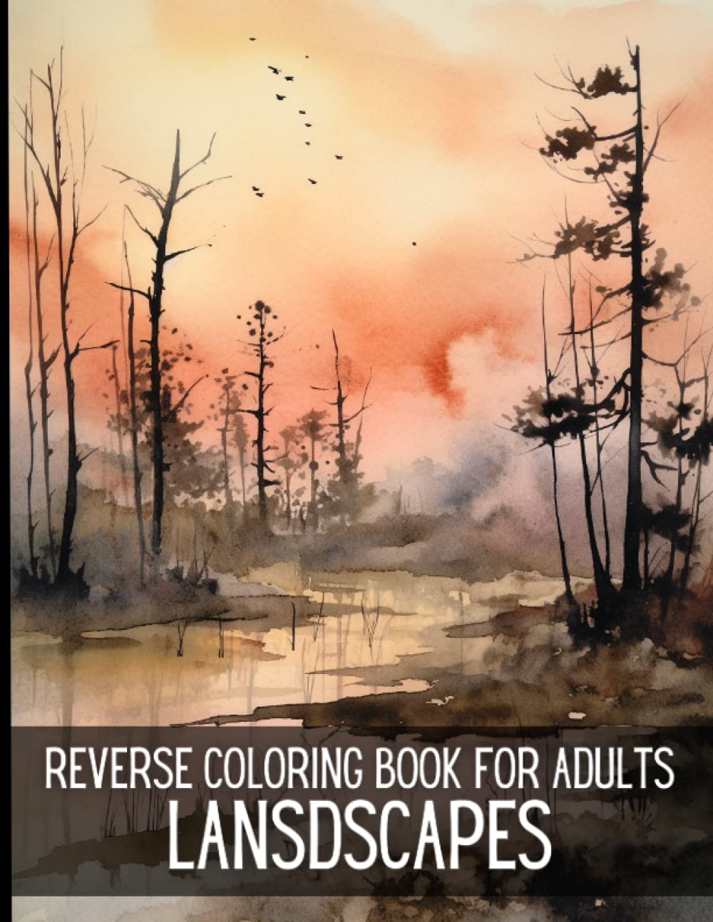 Reverse Coloring Book for Adults Landscapes: Reverse Colorbook Inkblot Abstract Watercolor Coloring Pages. Creatively Finish the Picture by Drawing the Lines!