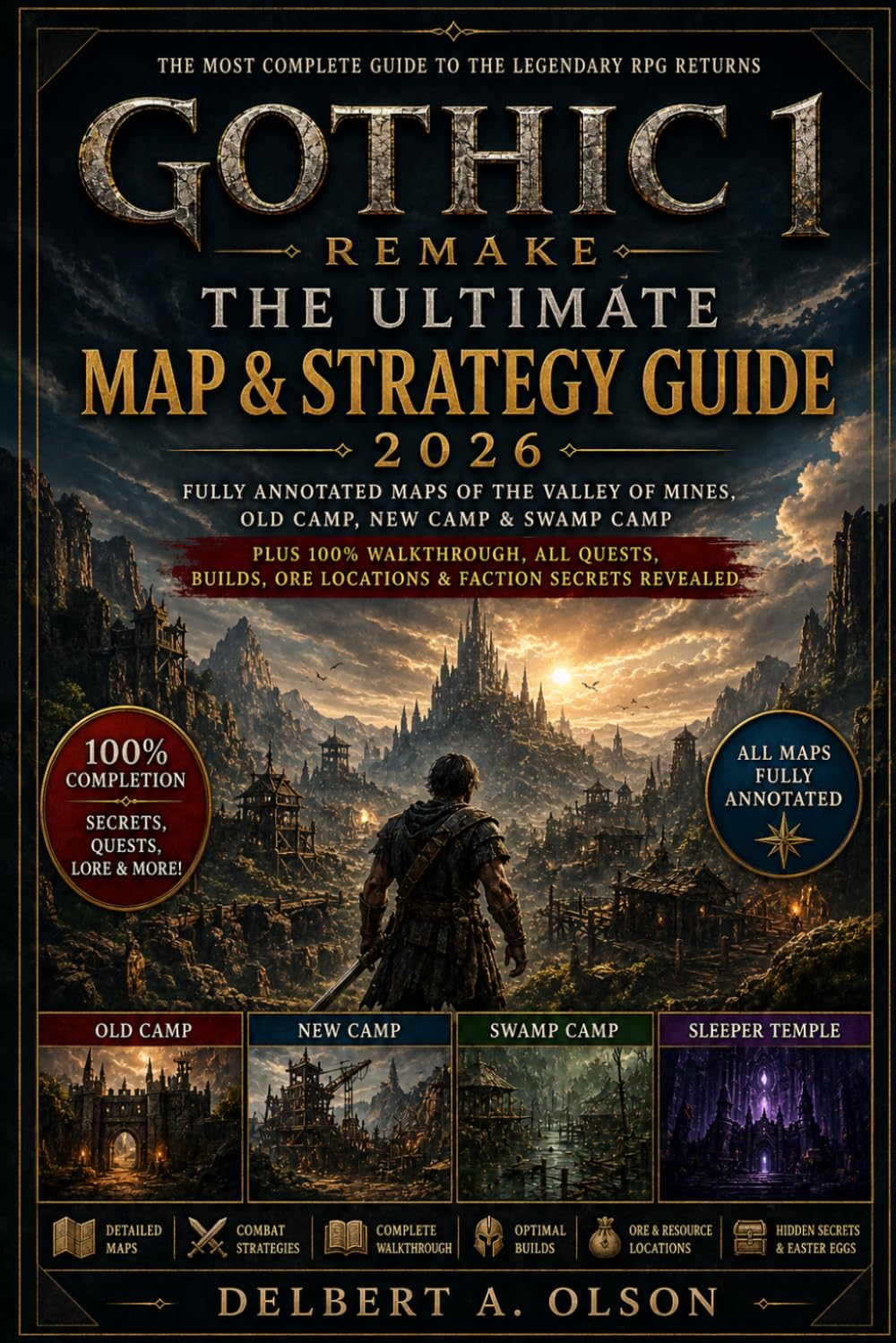 GOTHIC 1 REMAKE: The Ultimate Map & Strategy Guide 2026: Fully Annotated Maps of the Valley of Mines, Old Camp, New Camp & Swamp Camp Plus 100% ... Ore Locations & Faction Secrets Revealed