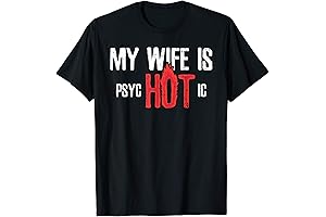 Mens Sarcastic My Wife is Psychotic T-Shirt