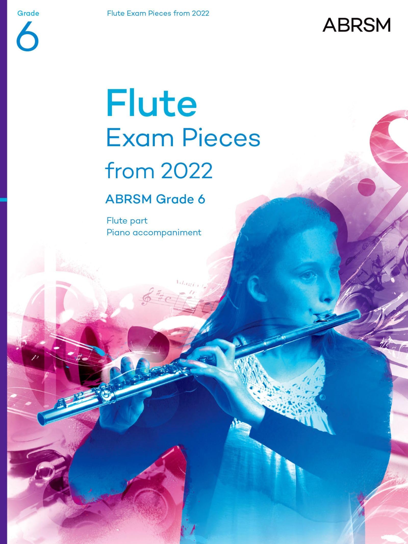 Flute Exam Pieces from 2022, ABRSM Grade 6: Selected from the syllabus from 2022. Flute Part & Piano Accompaniment (ABRSM Exam Pieces)