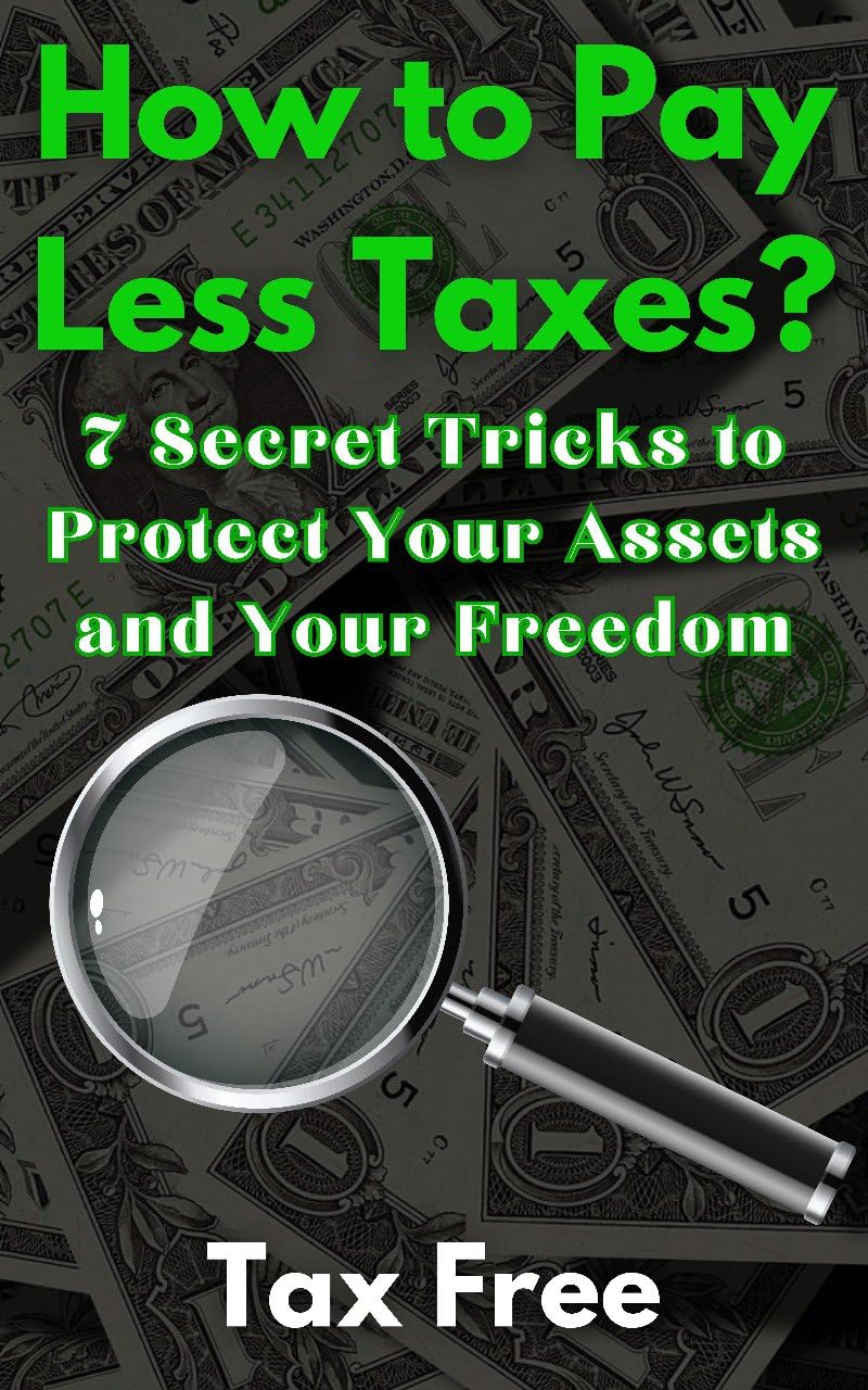 How to Pay Less Taxes? 7 Secret Tricks to Protect Your Assets and Your