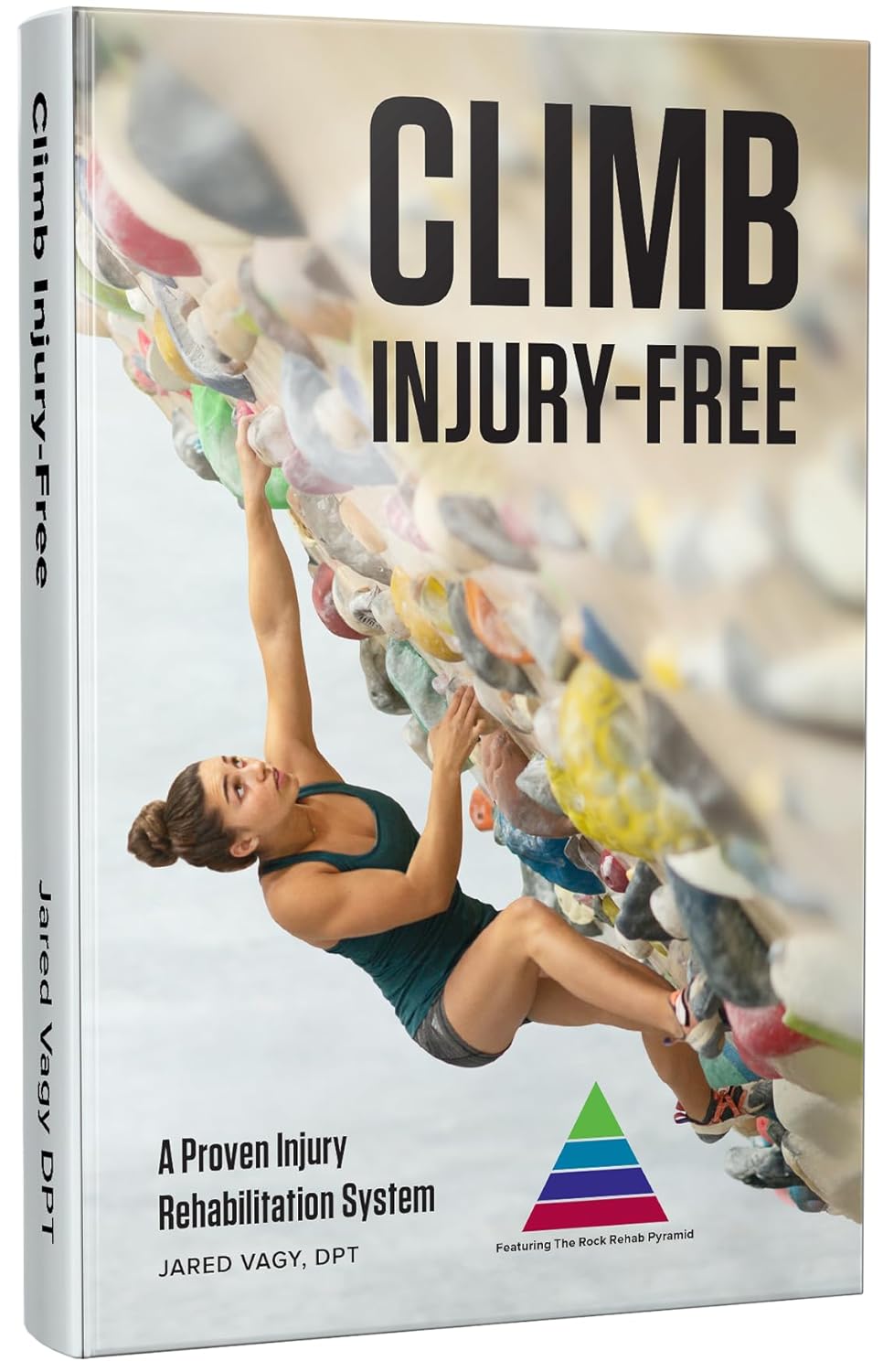 Climb Injury-Free: A Proven Injury Prevention and Rehabilitation System      Paperback – January 1, 2017