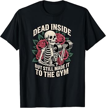 Dead Inside But Still Made It to The Gym Skeleton Lifter T-Shirt