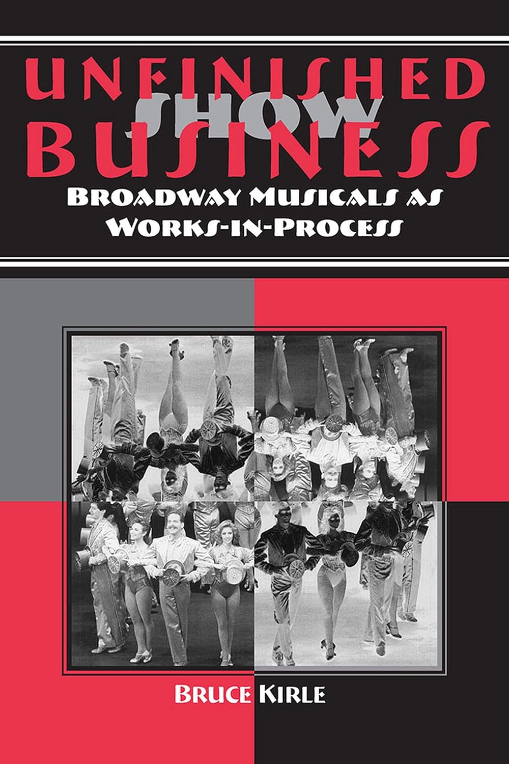 Unfinished Show Business: Broadway Musicals as Works-in-Process (Theater in the Americas)