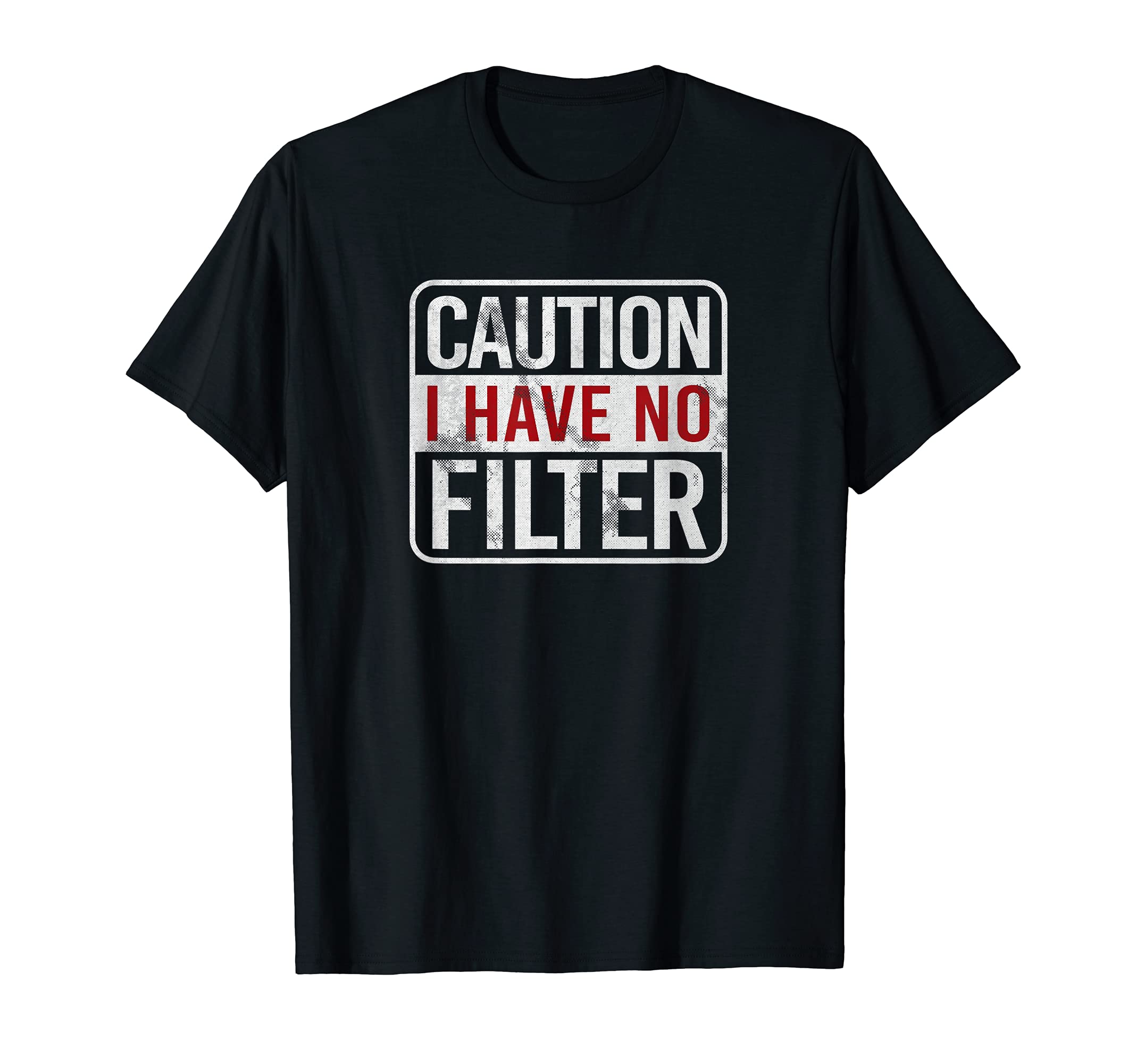 funny sarcastic humor apparelsCaution I have no filter Funny sarcastic humor T-ShirtOEKO-TEX STANDARD 100