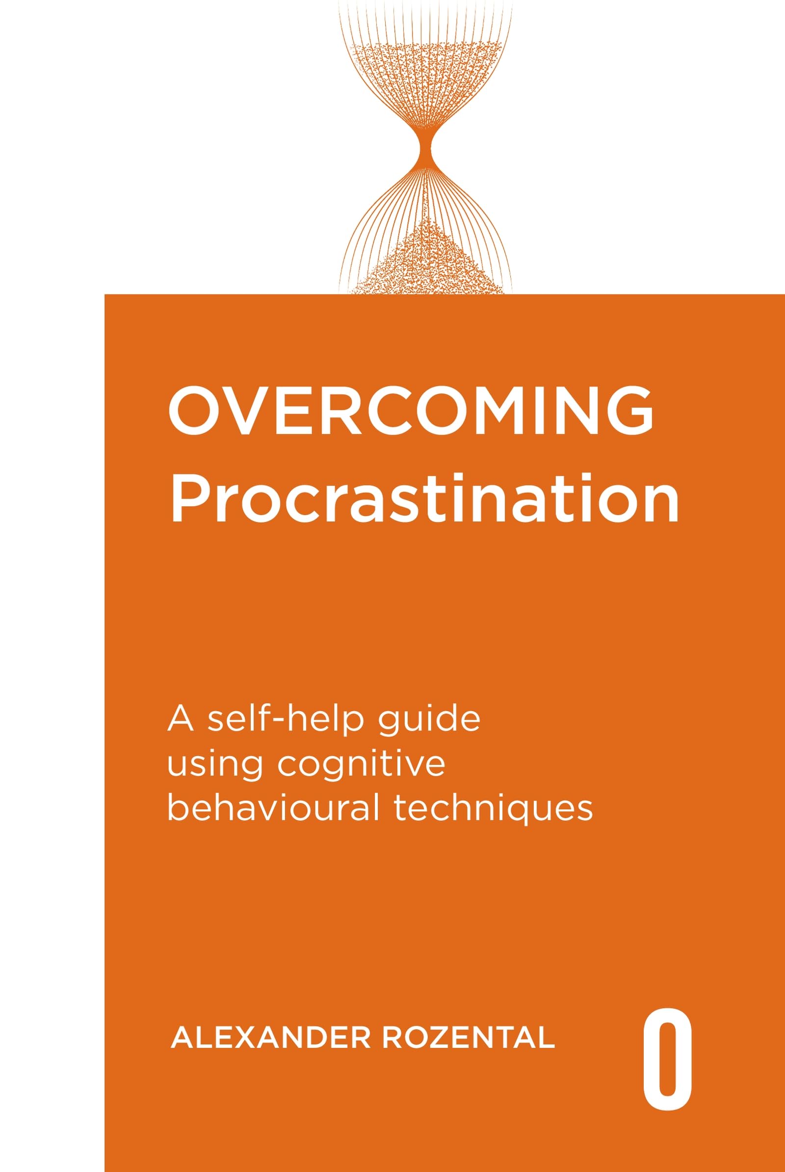 Overcoming Procrastination: A self-help guide using cognitive behavioural techniques