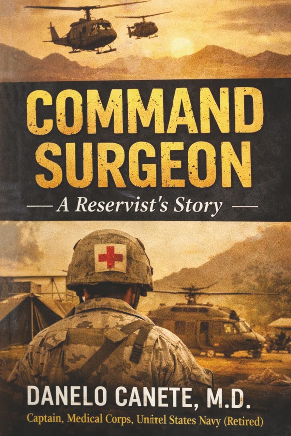 Command Surgeon: A Reservist Story (BOOKS WRITTEN BY DANELO CANETE, MD)
