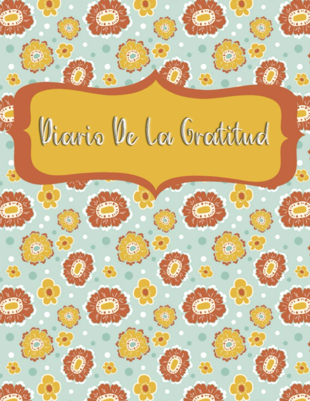 Diario De La Gratitud: Los días buenos comienzan con gratitud / Un diario de gratitud para la mujer 100+ días de autoapreciación