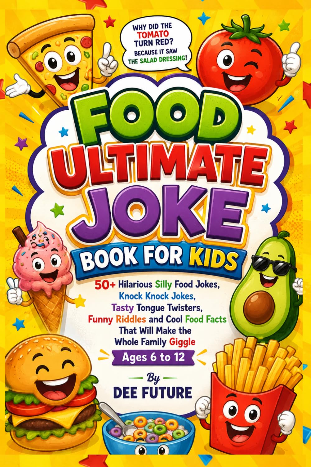 Food Ultimate Joke Book For kids: 50+ Hilarious Silly Food Jokes, Knock Knock Jokes, Tasty Tongue Twisters, Funny Riddles and Cool Food Facts That ... to 12 (The Ultimate Laughs Collection series)